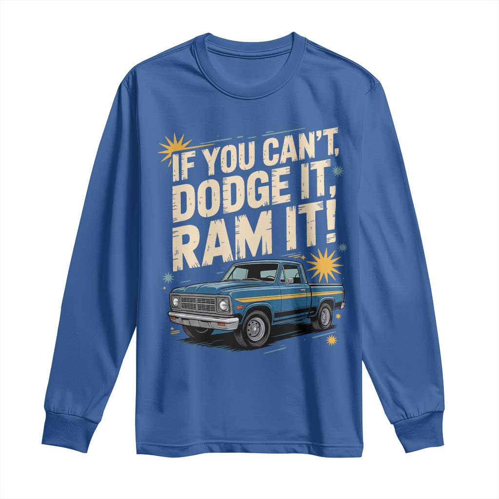 If You Can’t Dodge It Ram It Funny Truck Meme Long Sleeve Shirt for Gearheads Country Road Warriors - Wonder Print Shop
