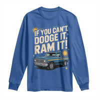 If You Can’t Dodge It Ram It Funny Truck Meme Long Sleeve Shirt for Gearheads Country Road Warriors - Wonder Print Shop