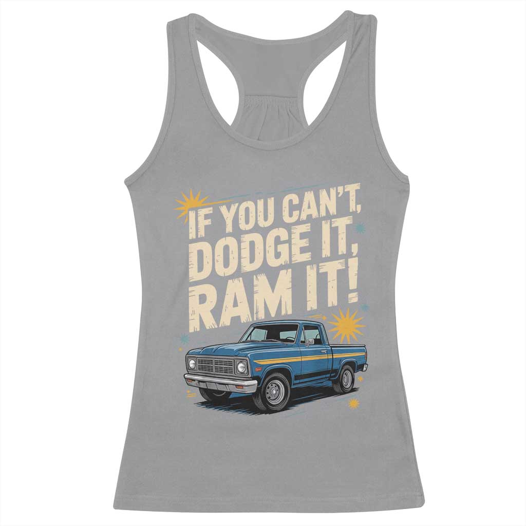 If You Can’t Dodge It Ram It Funny Truck Meme Racerback Tank Top for Gearheads Country Road Warriors - Wonder Print Shop