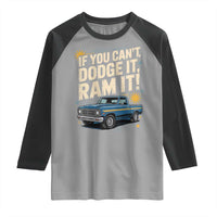 If You Can’t Dodge It Ram It Funny Truck Meme Raglan Shirt for Gearheads Country Road Warriors - Wonder Print Shop