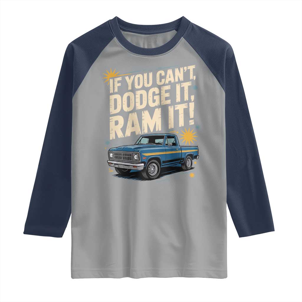 If You Can’t Dodge It Ram It Funny Truck Meme Raglan Shirt for Gearheads Country Road Warriors - Wonder Print Shop