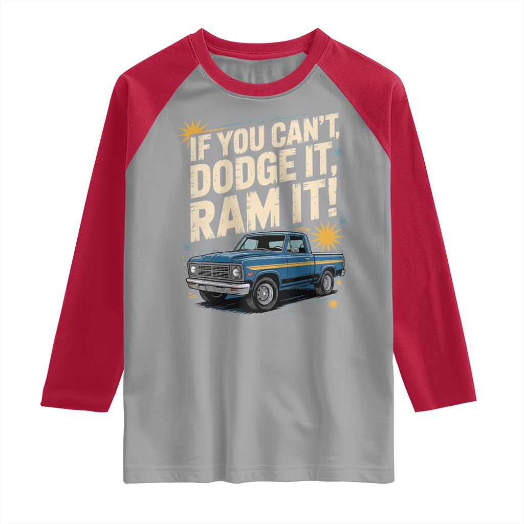 If You Can’t Dodge It Ram It Funny Truck Meme Raglan Shirt for Gearheads Country Road Warriors - Wonder Print Shop