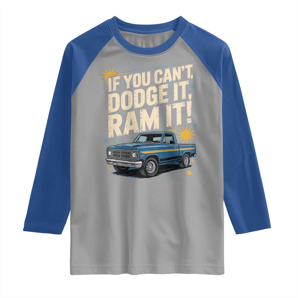 If You Can’t Dodge It Ram It Funny Truck Meme Raglan Shirt for Gearheads Country Road Warriors - Wonder Print Shop