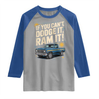 If You Can’t Dodge It Ram It Funny Truck Meme Raglan Shirt for Gearheads Country Road Warriors - Wonder Print Shop