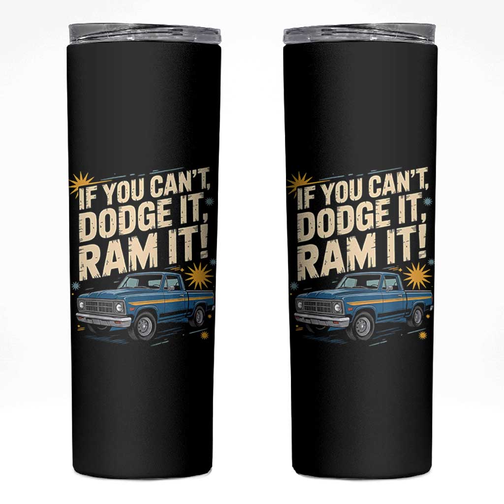 If You Can’t Dodge It Ram It Funny Truck Meme Skinny Tumbler for Gearheads Country Road Warriors - Wonder Print Shop