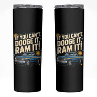 If You Can’t Dodge It Ram It Funny Truck Meme Skinny Tumbler for Gearheads Country Road Warriors - Wonder Print Shop