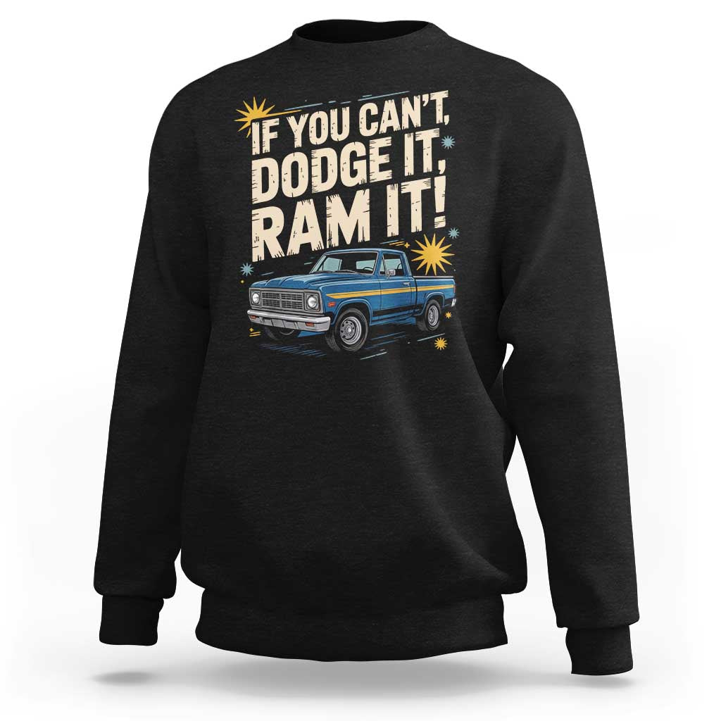 If You Can’t Dodge It Ram It Funny Truck Meme Sweatshirt for Gearheads Country Road Warriors - Wonder Print Shop