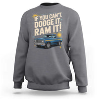 If You Can’t Dodge It Ram It Funny Truck Meme Sweatshirt for Gearheads Country Road Warriors - Wonder Print Shop
