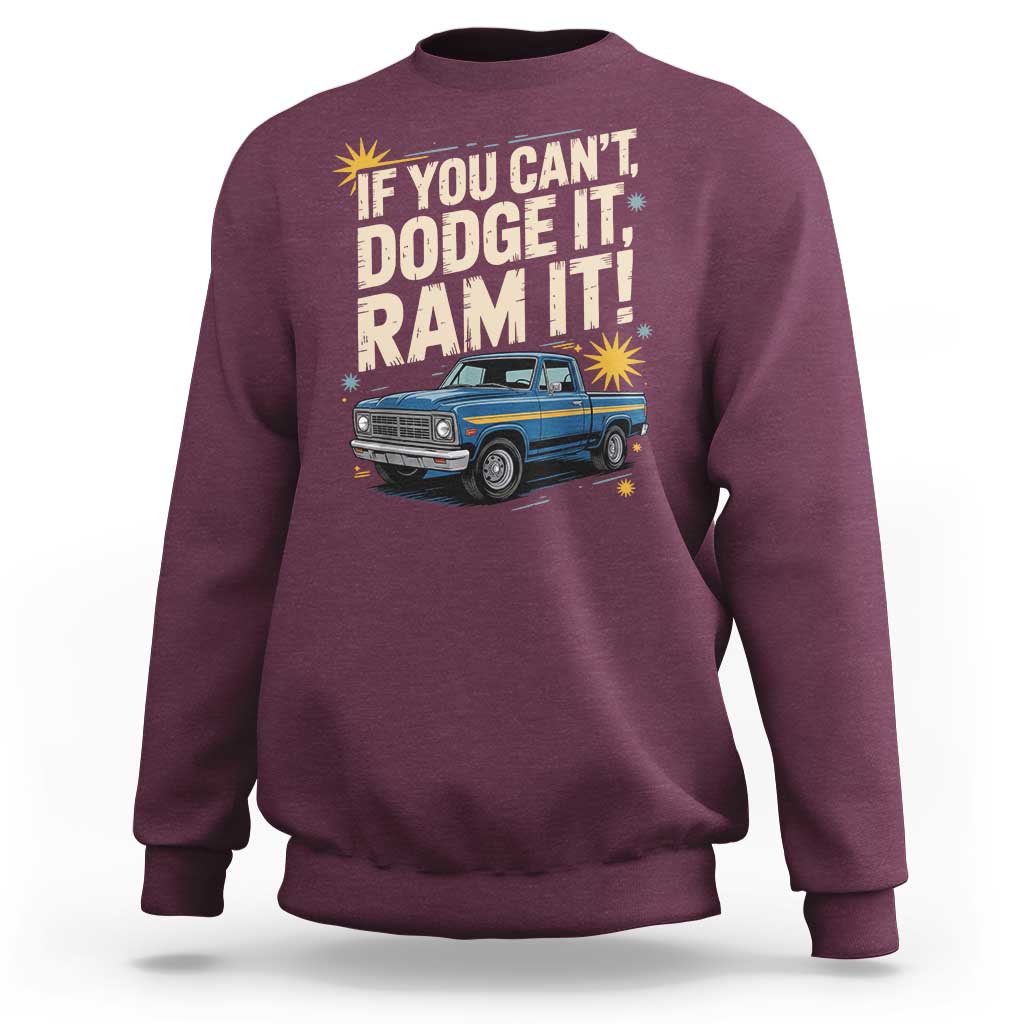 If You Can’t Dodge It Ram It Funny Truck Meme Sweatshirt for Gearheads Country Road Warriors - Wonder Print Shop