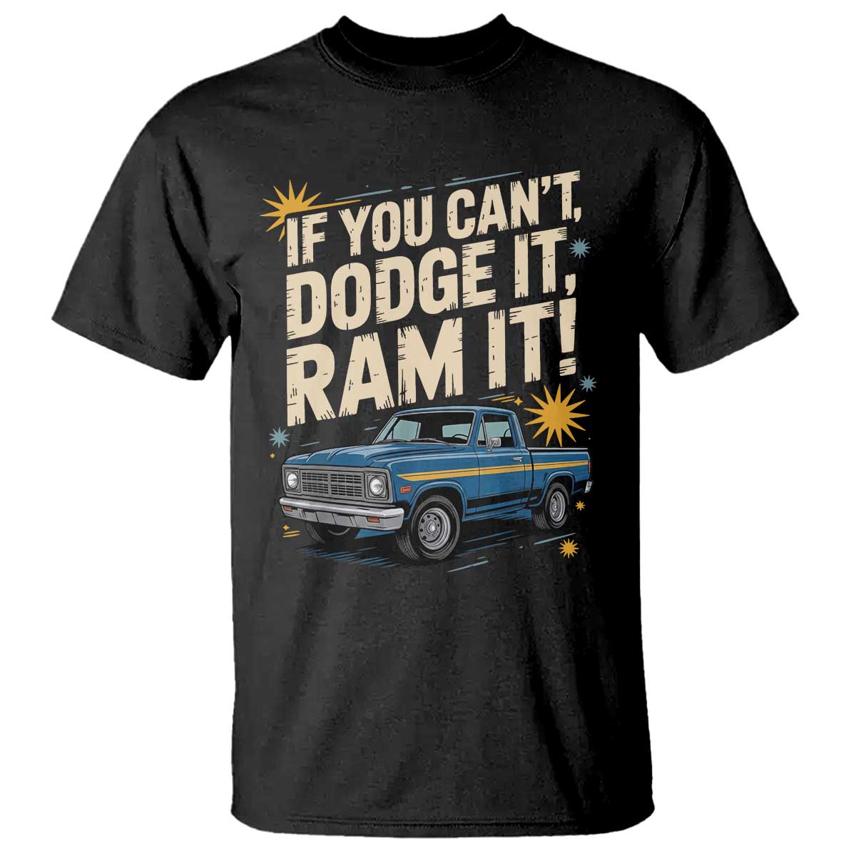 If You Can’t Dodge It Ram It Funny Truck Meme T Shirt for Gearheads Country Road Warriors - Wonder Print Shop