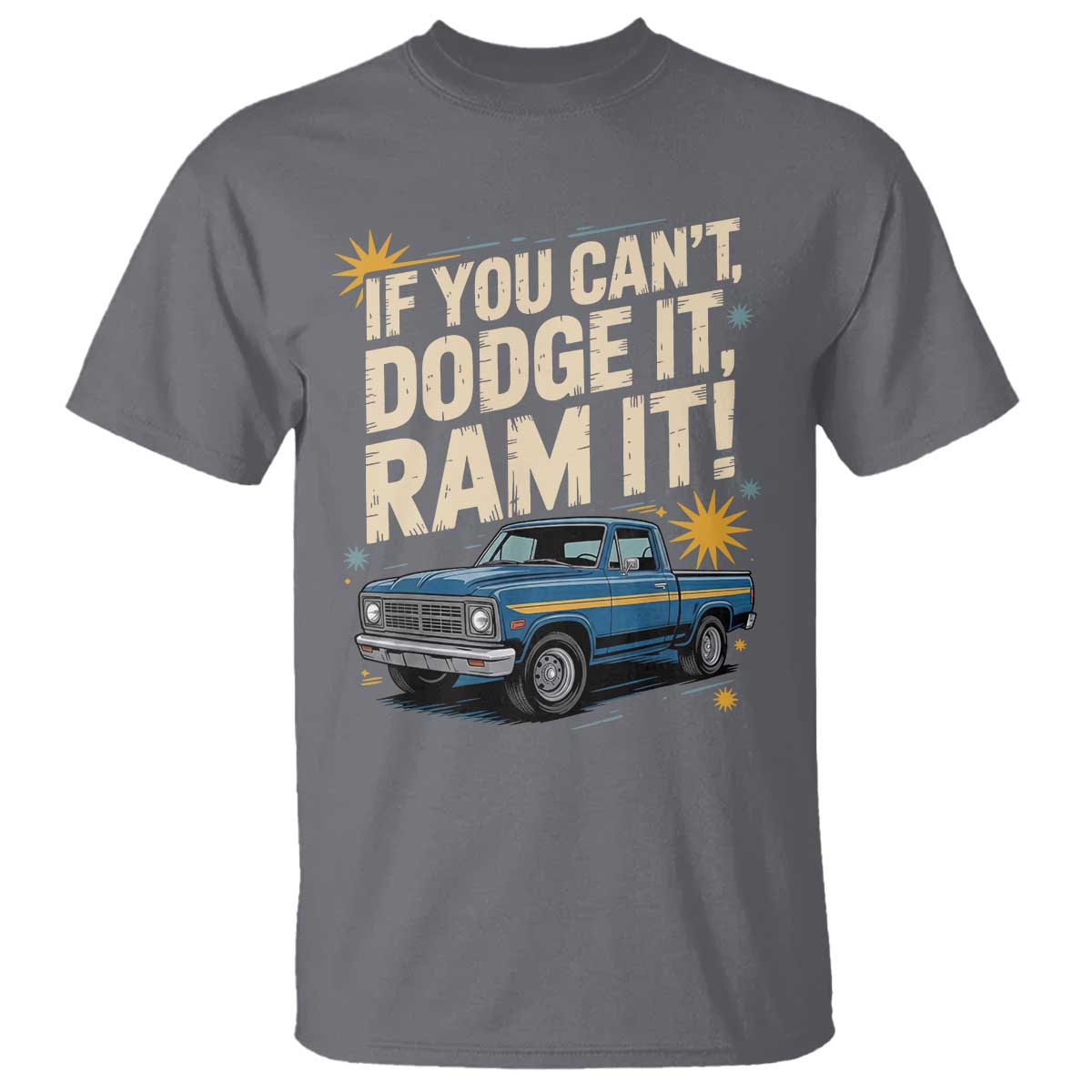 If You Can’t Dodge It Ram It Funny Truck Meme T Shirt for Gearheads Country Road Warriors - Wonder Print Shop