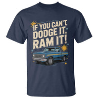 If You Can’t Dodge It Ram It Funny Truck Meme T Shirt for Gearheads Country Road Warriors - Wonder Print Shop