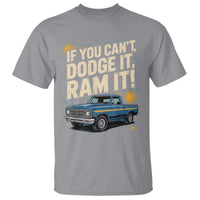 If You Can’t Dodge It Ram It Funny Truck Meme T Shirt for Gearheads Country Road Warriors - Wonder Print Shop