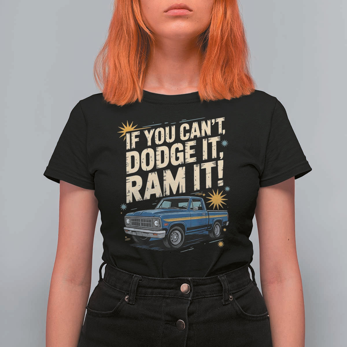 If You Can’t Dodge It Ram It Funny Truck Meme T Shirt For Women for Gearheads Country Road Warriors - Wonder Print Shop
