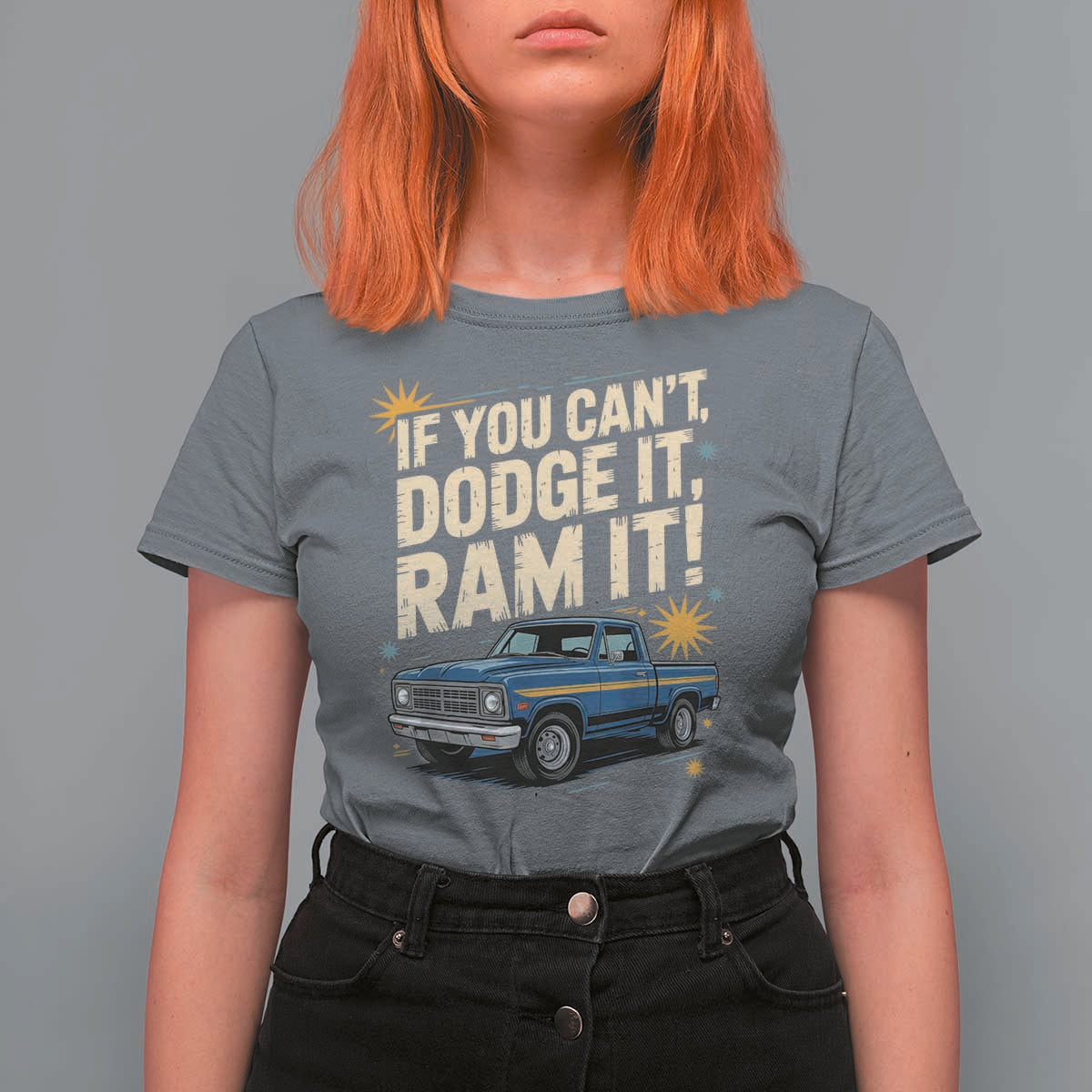 If You Can’t Dodge It Ram It Funny Truck Meme T Shirt For Women for Gearheads Country Road Warriors - Wonder Print Shop