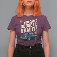 If You Can’t Dodge It Ram It Funny Truck Meme T Shirt For Women for Gearheads Country Road Warriors - Wonder Print Shop