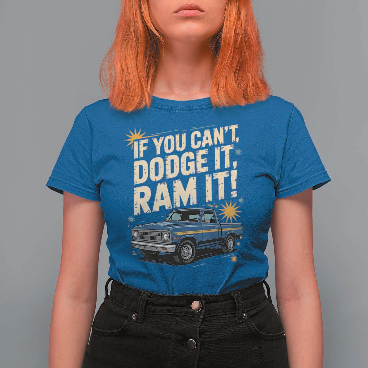 If You Can’t Dodge It Ram It Funny Truck Meme T Shirt For Women for Gearheads Country Road Warriors - Wonder Print Shop
