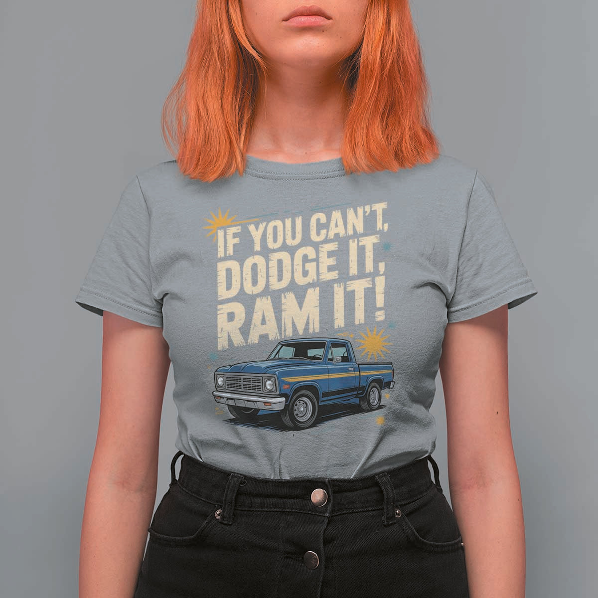 If You Can’t Dodge It Ram It Funny Truck Meme T Shirt For Women for Gearheads Country Road Warriors - Wonder Print Shop