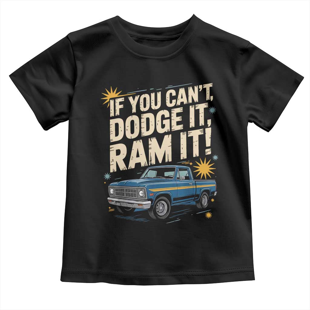 If You Can’t Dodge It Ram It Funny Truck Meme Toddler T Shirt for Gearheads Country Road Warriors - Wonder Print Shop