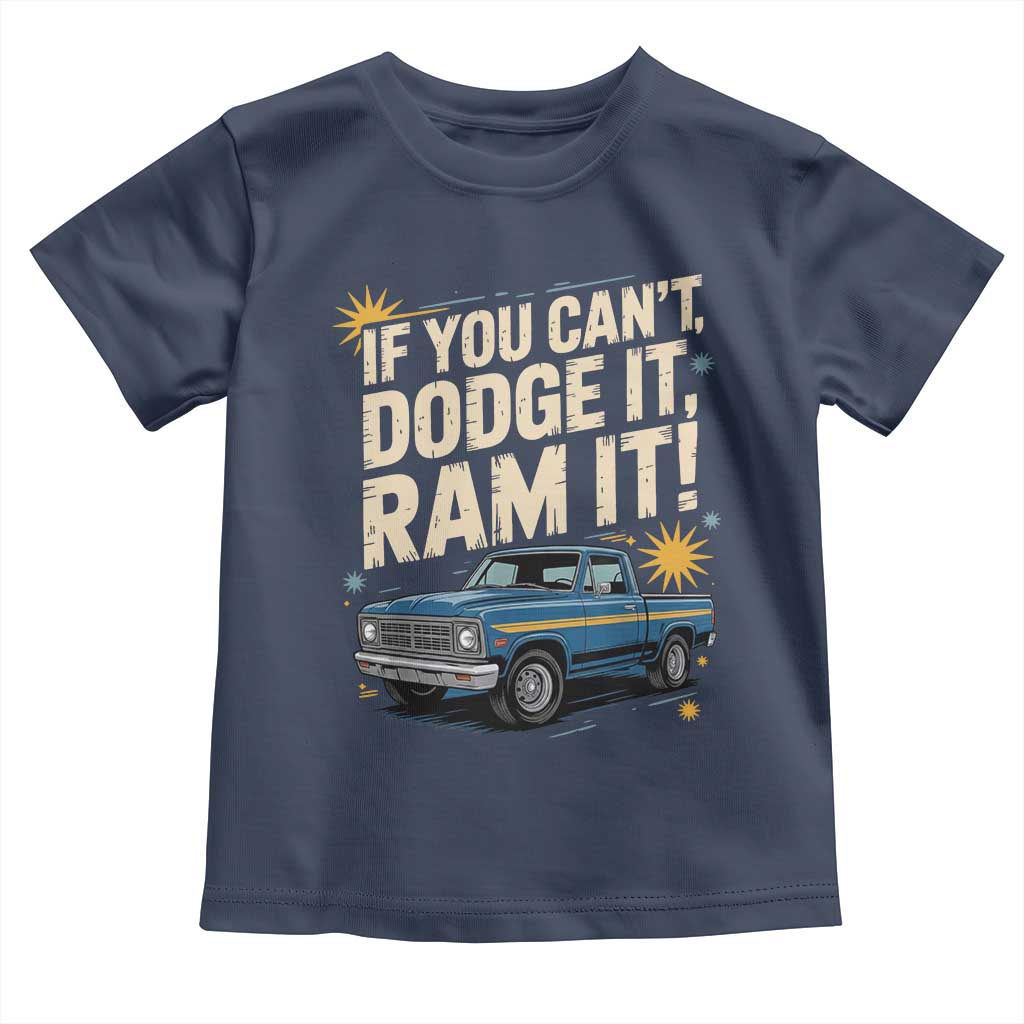If You Can’t Dodge It Ram It Funny Truck Meme Toddler T Shirt for Gearheads Country Road Warriors - Wonder Print Shop