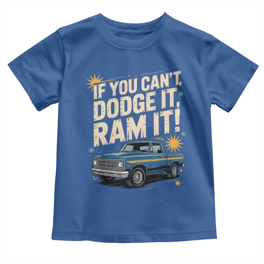 If You Can’t Dodge It Ram It Funny Truck Meme Toddler T Shirt for Gearheads Country Road Warriors - Wonder Print Shop