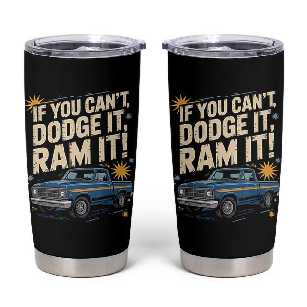 If You Can’t Dodge It Ram It Funny Truck Meme Tumbler Cup for Gearheads Country Road Warriors - Wonder Print Shop