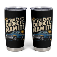 If You Can’t Dodge It Ram It Funny Truck Meme Tumbler Cup for Gearheads Country Road Warriors - Wonder Print Shop