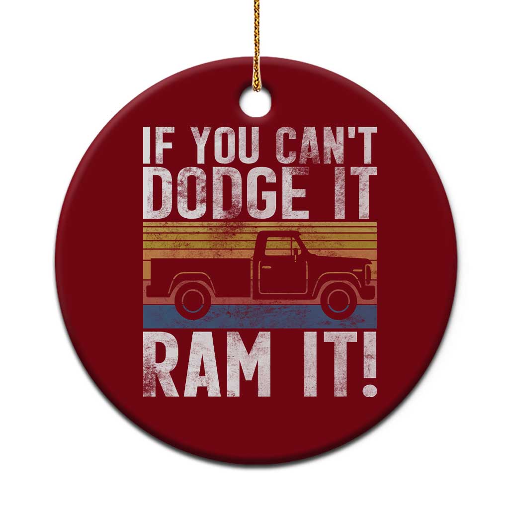 If You Can’t Dodge It Ram It Retro Truck Meme Ceramic Ornament for Gearheads Country Road Warriors - Wonder Print Shop