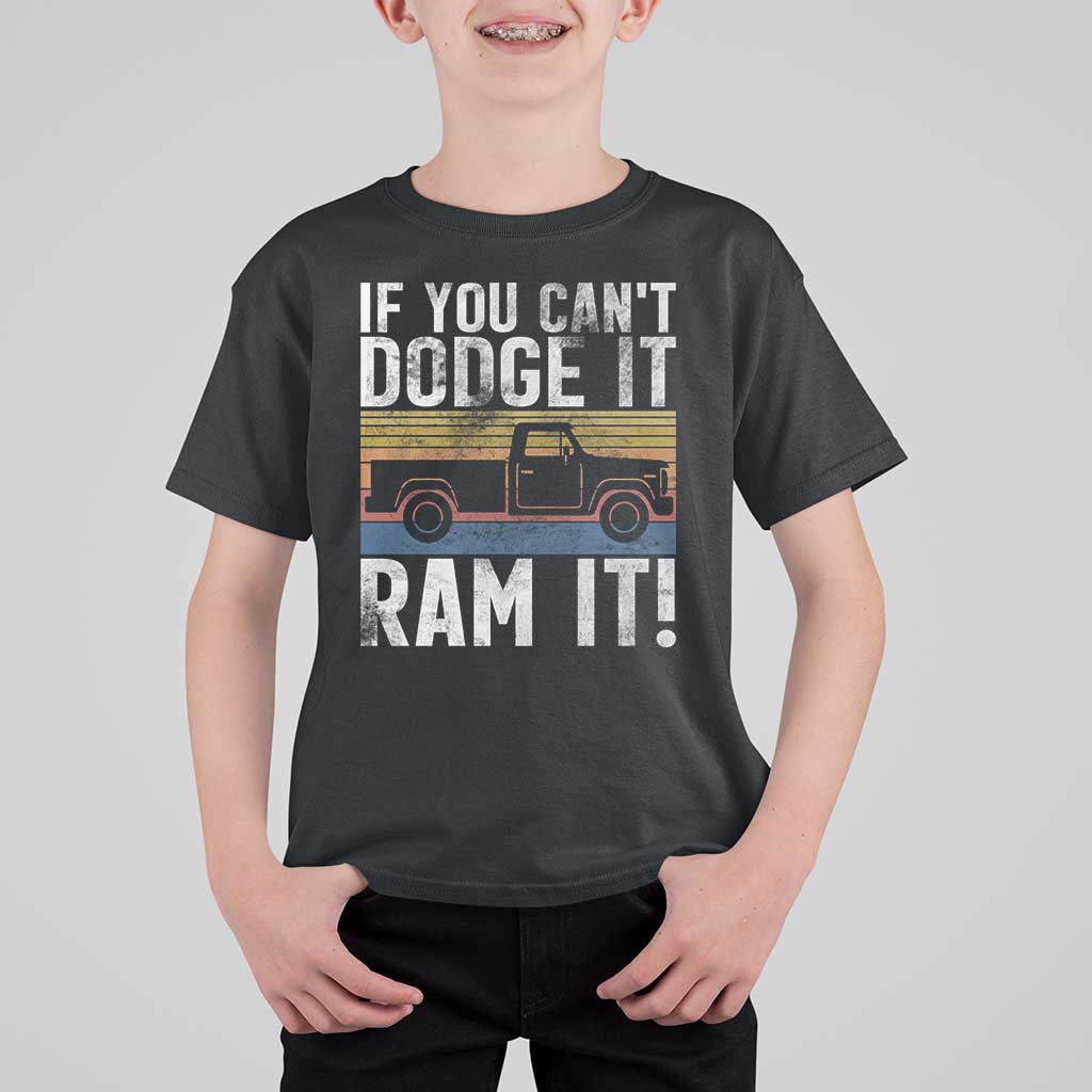 If You Can’t Dodge It Ram It Retro Truck Meme T Shirt For Kid for Gearheads Country Road Warriors - Wonder Print Shop