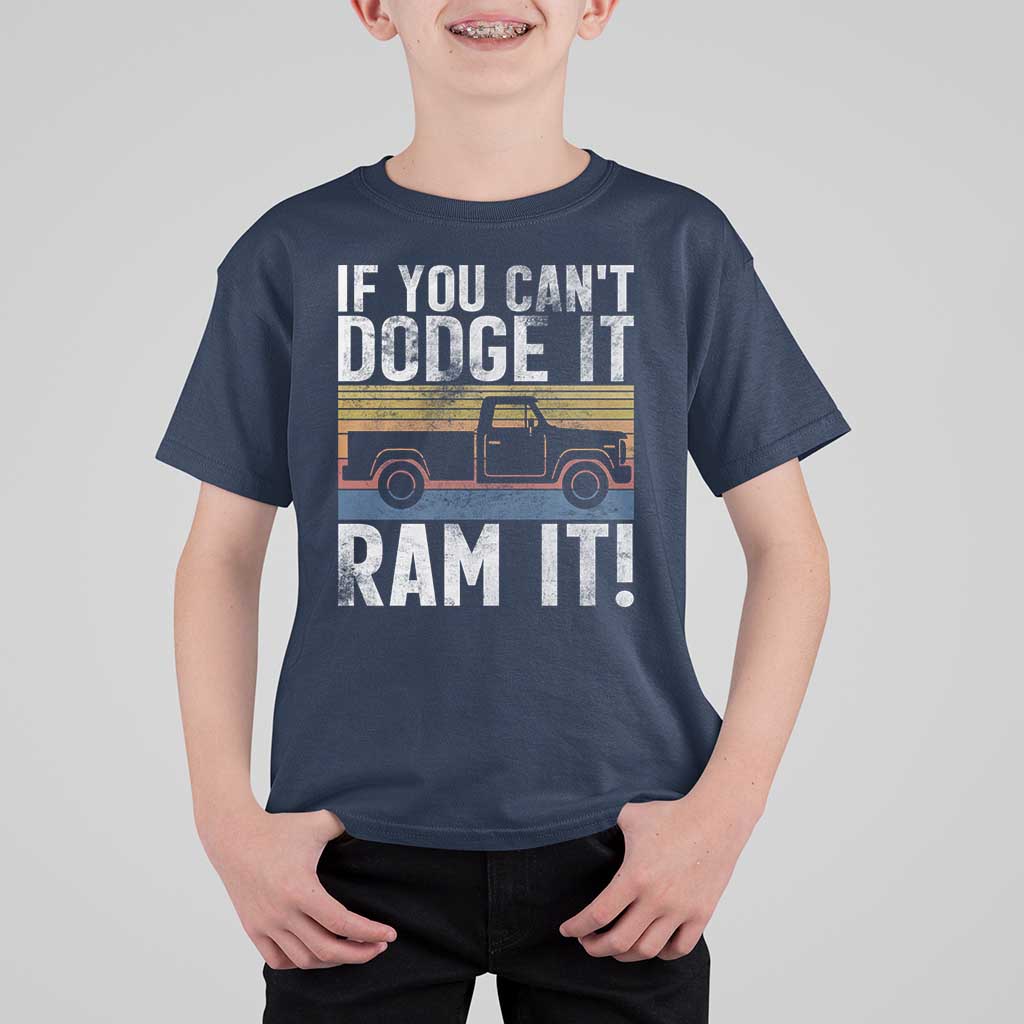 If You Can’t Dodge It Ram It Retro Truck Meme T Shirt For Kid for Gearheads Country Road Warriors - Wonder Print Shop