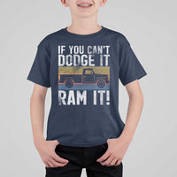 If You Can’t Dodge It Ram It Retro Truck Meme T Shirt For Kid for Gearheads Country Road Warriors - Wonder Print Shop