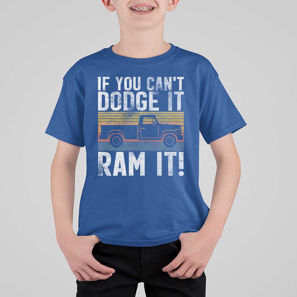 If You Can’t Dodge It Ram It Retro Truck Meme T Shirt For Kid for Gearheads Country Road Warriors - Wonder Print Shop