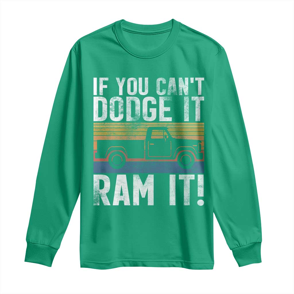 If You Can’t Dodge It Ram It Retro Truck Meme Long Sleeve Shirt for Gearheads Country Road Warriors - Wonder Print Shop