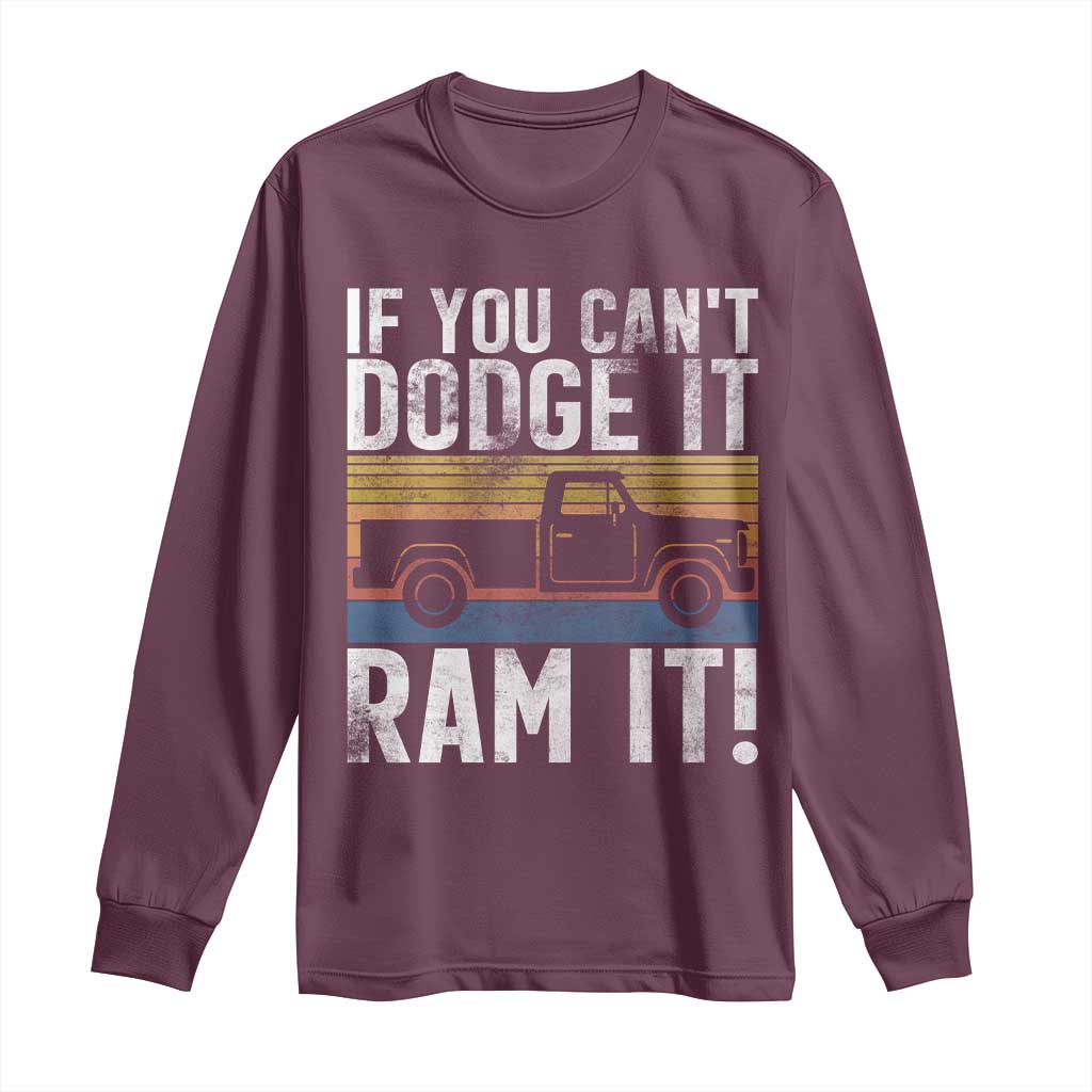 If You Can’t Dodge It Ram It Retro Truck Meme Long Sleeve Shirt for Gearheads Country Road Warriors - Wonder Print Shop