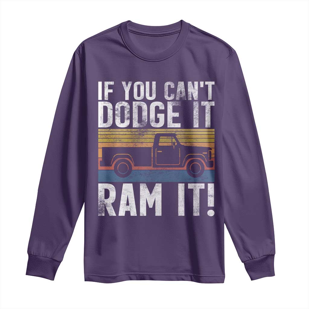 If You Can’t Dodge It Ram It Retro Truck Meme Long Sleeve Shirt for Gearheads Country Road Warriors - Wonder Print Shop