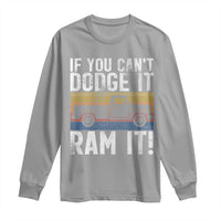 If You Can’t Dodge It Ram It Retro Truck Meme Long Sleeve Shirt for Gearheads Country Road Warriors - Wonder Print Shop