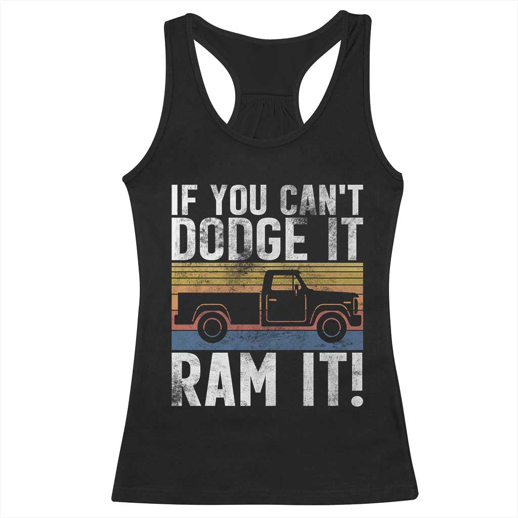 If You Can’t Dodge It Ram It Retro Truck Meme Racerback Tank Top for Gearheads Country Road Warriors - Wonder Print Shop
