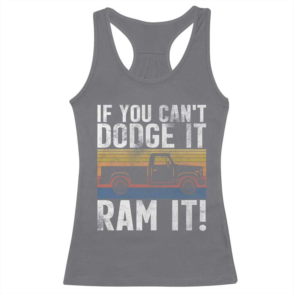 If You Can’t Dodge It Ram It Retro Truck Meme Racerback Tank Top for Gearheads Country Road Warriors - Wonder Print Shop