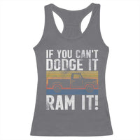 If You Can’t Dodge It Ram It Retro Truck Meme Racerback Tank Top for Gearheads Country Road Warriors - Wonder Print Shop