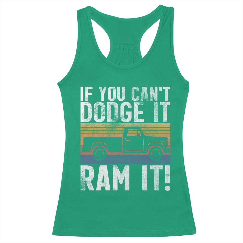 If You Can’t Dodge It Ram It Retro Truck Meme Racerback Tank Top for Gearheads Country Road Warriors - Wonder Print Shop