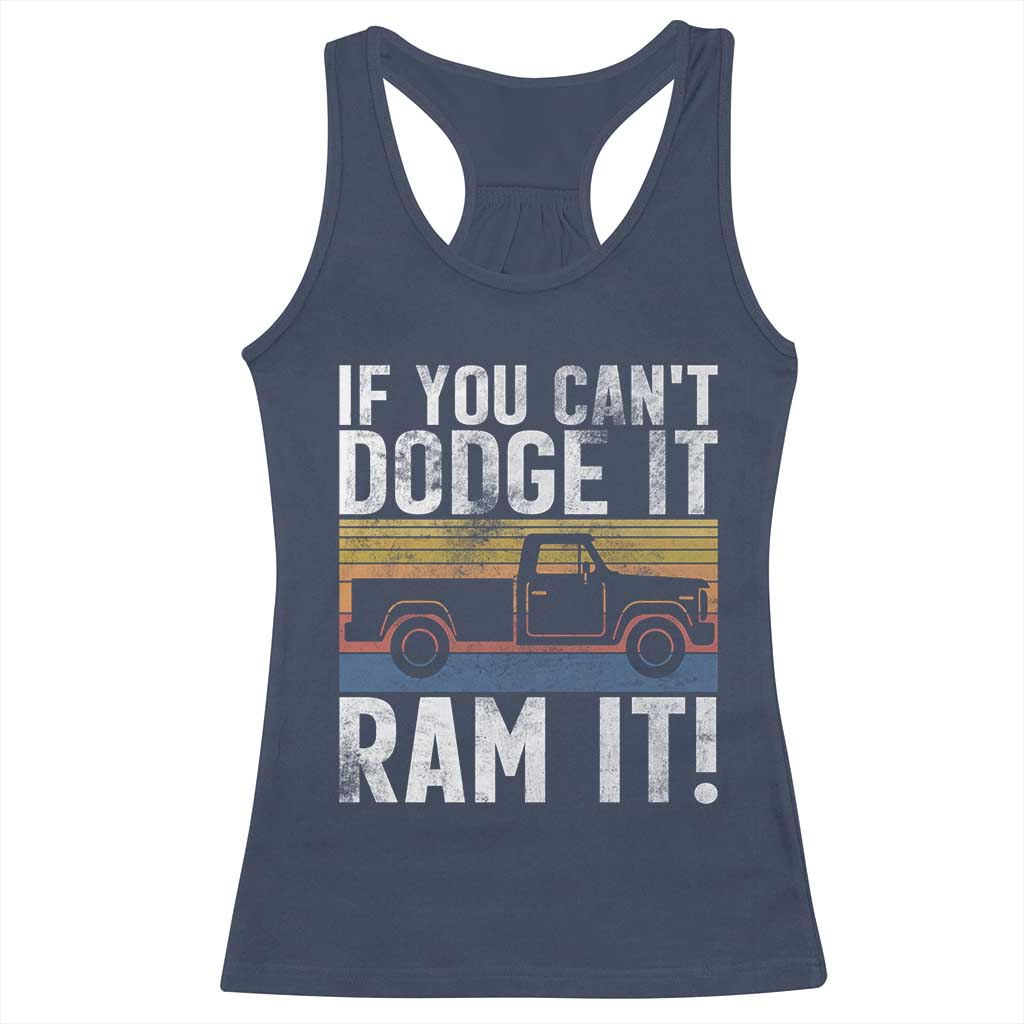 If You Can’t Dodge It Ram It Retro Truck Meme Racerback Tank Top for Gearheads Country Road Warriors - Wonder Print Shop