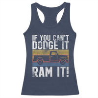 If You Can’t Dodge It Ram It Retro Truck Meme Racerback Tank Top for Gearheads Country Road Warriors - Wonder Print Shop