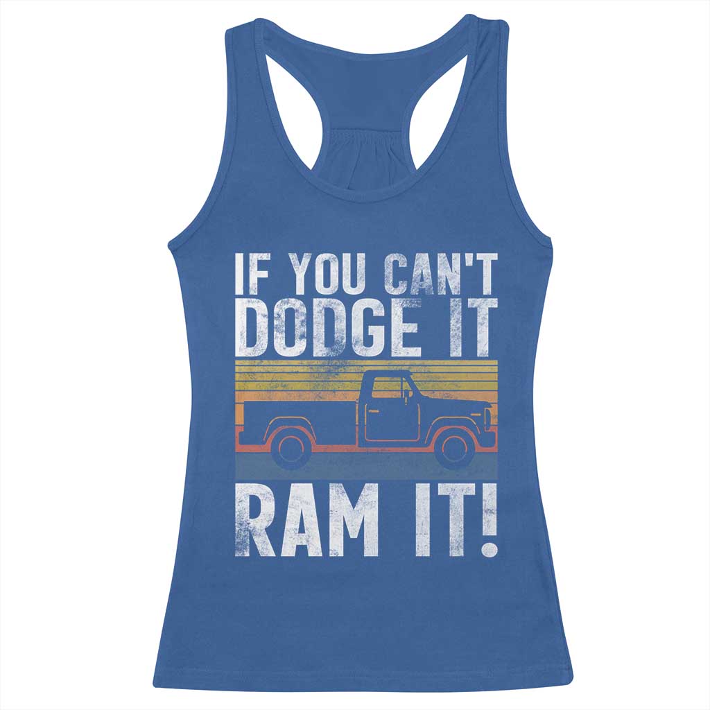 If You Can’t Dodge It Ram It Retro Truck Meme Racerback Tank Top for Gearheads Country Road Warriors - Wonder Print Shop