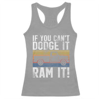If You Can’t Dodge It Ram It Retro Truck Meme Racerback Tank Top for Gearheads Country Road Warriors - Wonder Print Shop