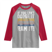 If You Can’t Dodge It Ram It Retro Truck Meme Raglan Shirt for Gearheads Country Road Warriors - Wonder Print Shop