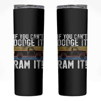 If You Can’t Dodge It Ram It Retro Truck Meme Skinny Tumbler for Gearheads Country Road Warriors - Wonder Print Shop