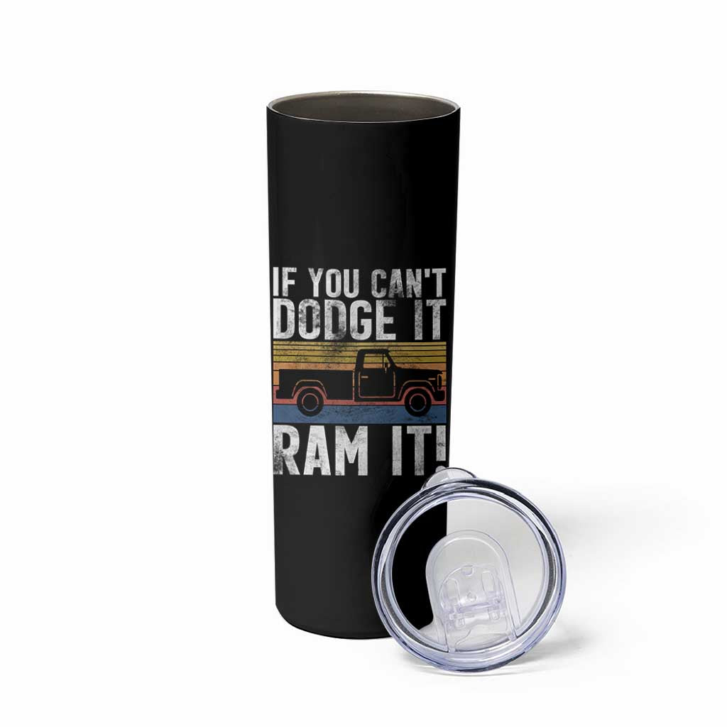 If You Can’t Dodge It Ram It Retro Truck Meme Skinny Tumbler for Gearheads Country Road Warriors - Wonder Print Shop
