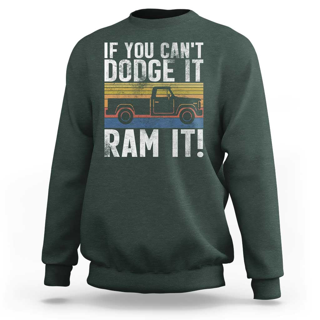 If You Can’t Dodge It Ram It Retro Truck Meme Sweatshirt for Gearheads Country Road Warriors - Wonder Print Shop