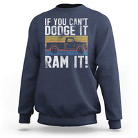 If You Can’t Dodge It Ram It Retro Truck Meme Sweatshirt for Gearheads Country Road Warriors - Wonder Print Shop