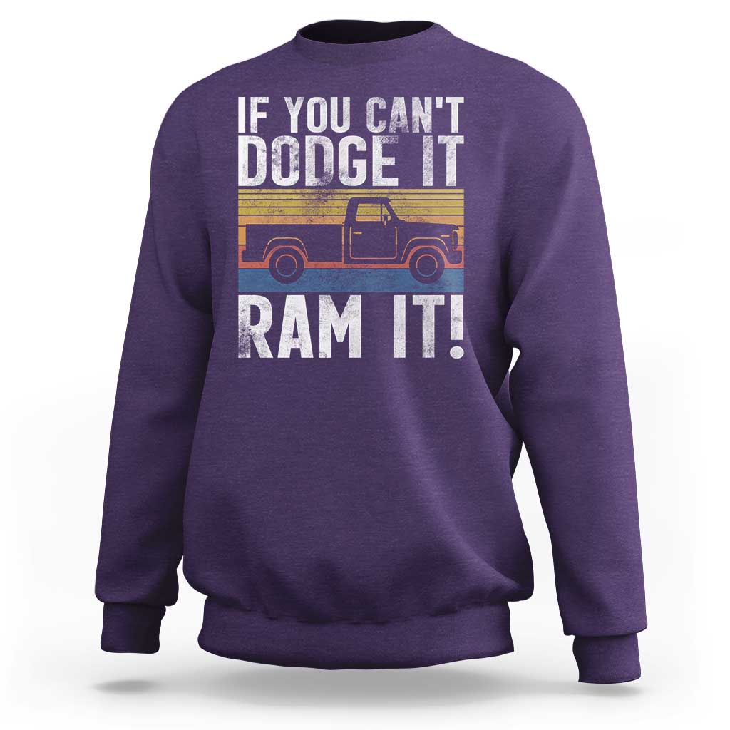 If You Can’t Dodge It Ram It Retro Truck Meme Sweatshirt for Gearheads Country Road Warriors - Wonder Print Shop